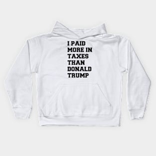 I Paid More In Taxes Than Donald Trump Kids Hoodie